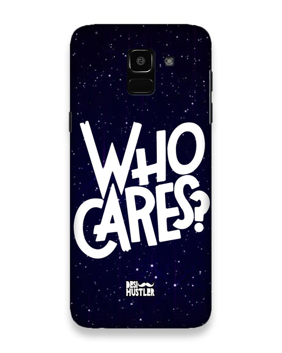 Who Cares ? | Samsung Galaxy J6 Phone Case