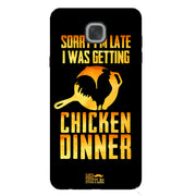 sorry i'm late, I was getting chicken Dinner|  Samsung Galaxy J7 Max Phone Case