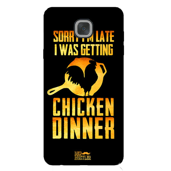 sorry i'm late, I was getting chicken Dinner|  Samsung Galaxy J7 Max Phone Case
