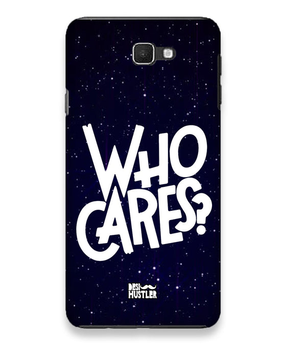 Who Cares ? | Samsung Galaxy J7 Prime Phone Case