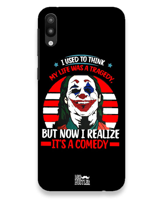 Life's a comedy  |  Samsung Galaxy M10 Phone Case
