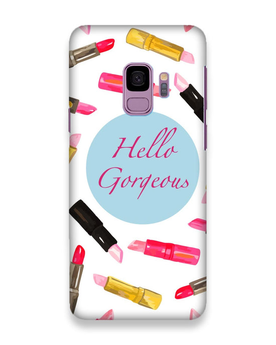 Hello Gorgeous  |  samsung galaxy s9 Phone Case