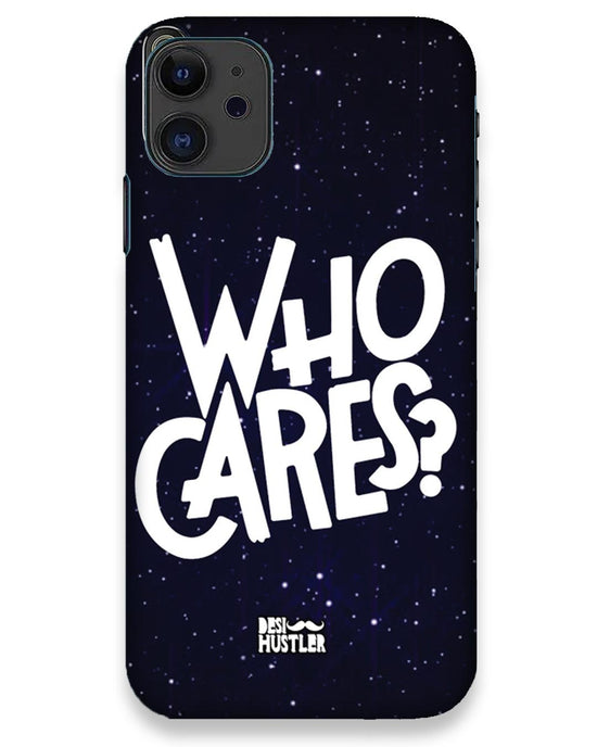 Who Cares ? | iPhone 11 Phone Case