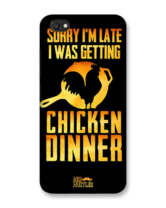 sorry i'm late, I was getting chicken Dinner| Vivo V5 Plus Phone Case