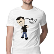 how u doin | Half sleeve Tshirt