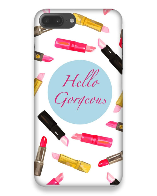 Hello Gorgeous |  iphone 7 plus Phone Case