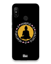 MINDFUL HEARTFUL PEACEFUL | xiaomi redme 6pro Phone Case