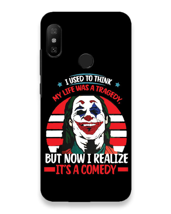 Life's a comedy  |  Xiaomi Redmi Note 6 Pro Phone Case