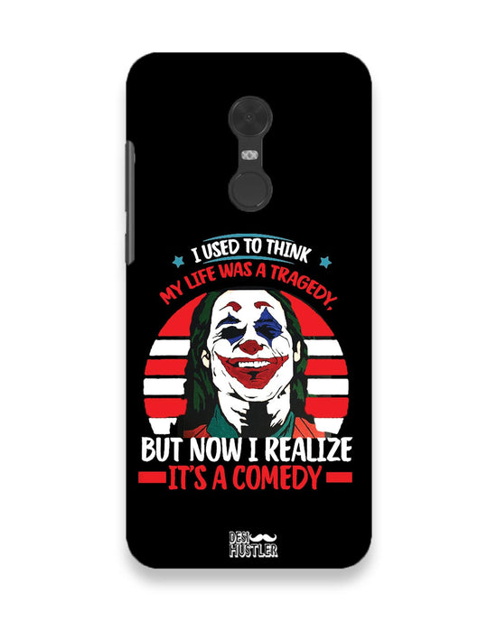 Life's a comedy |  Xiaomi Redmi Note 5 Phone Case