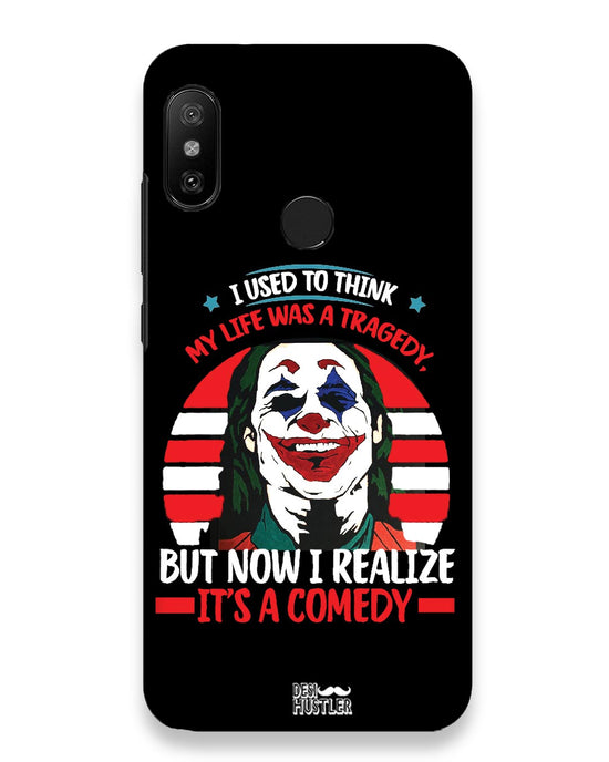 Life's a comedy |  Xiaomi Redmi 6 Pro Phone Case