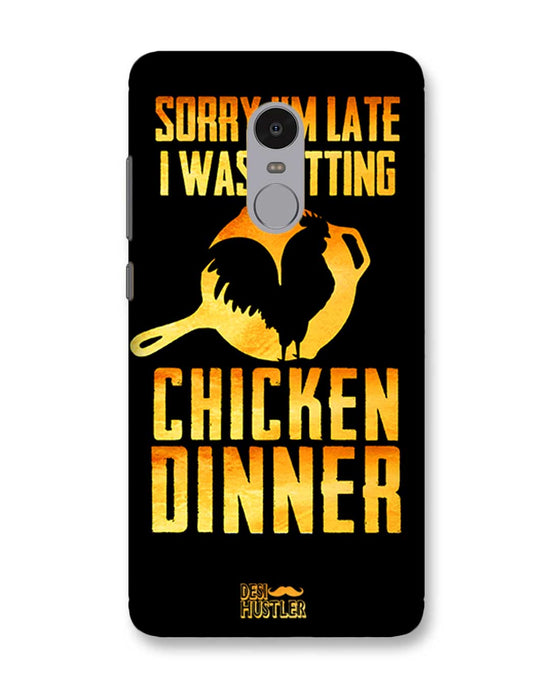 sorry i'm late, I was getting chicken Dinner| Xiaomi Redmi Note4 phone case