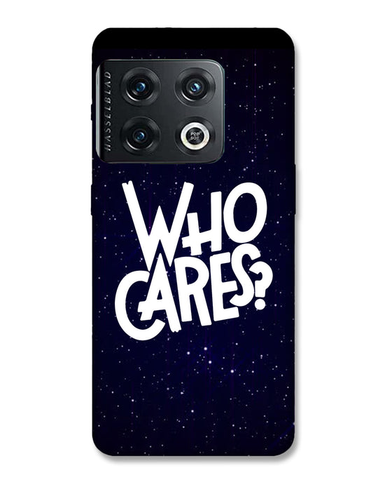Who Cares ? | OnePlus 10 Pro Phone Case