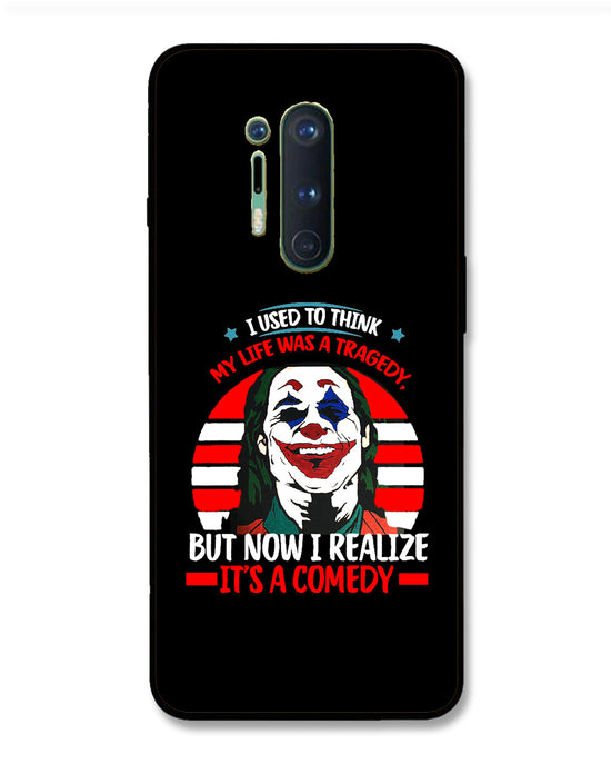 Life's a comedy |  OnePlus 8 Pro Phone Case
