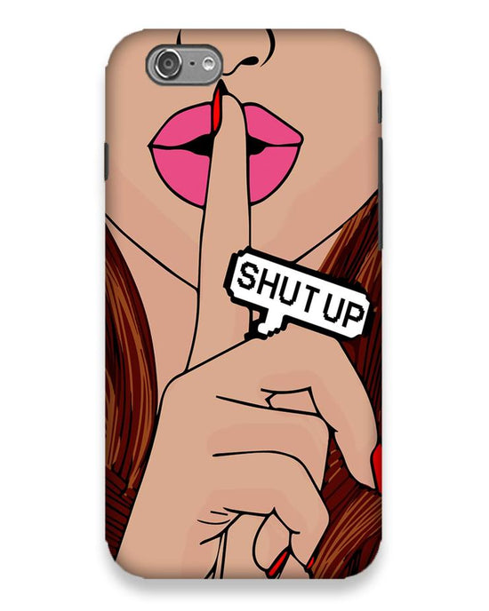 Shutup | iphone 6 plus Phone Case