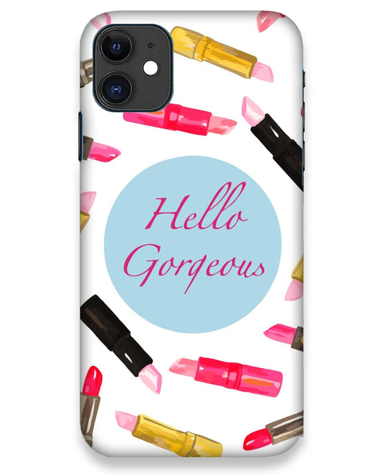 Hello gerjeous  | iPhone 11 Phone Case