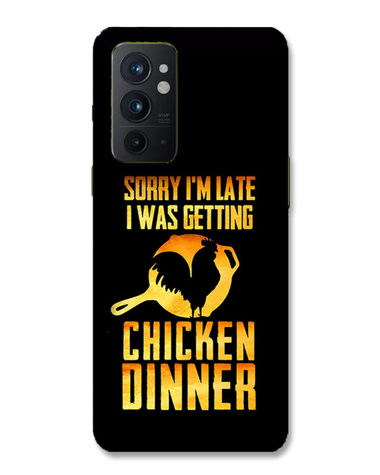 sorry i'm late, I was getting chicken Dinner| OnePlus 9RT Phone Case