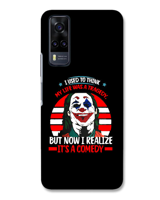Life's a comedy |  Vivo Y31 Phone Case