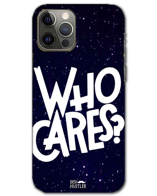 Who Cares ? | iphone 12 pro Phone Case