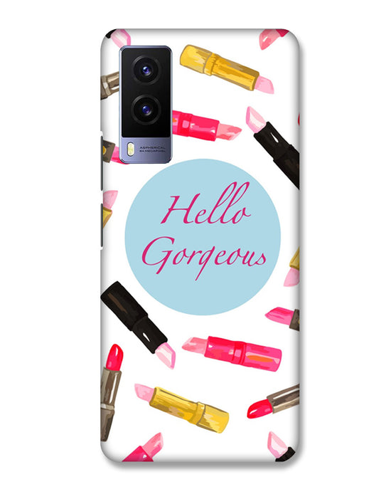 Hello Gorgeous  |  Vivo V21e  Phone Case