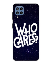 Who Cares ? | Samsung Galaxy M32 Phone Case