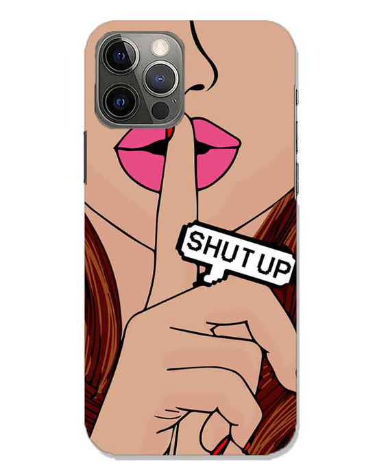 Shutup |  iphone 12 pro max Phone Case