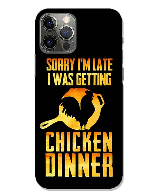 sorry i'm late, I was getting chicken Dinner| iphone 12 pro max  Phone Case