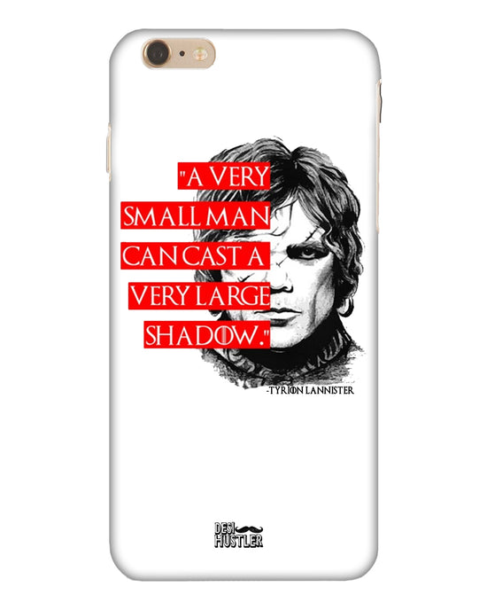 Small man can cast a Large shadow | iphone 6 Plus Phone Case