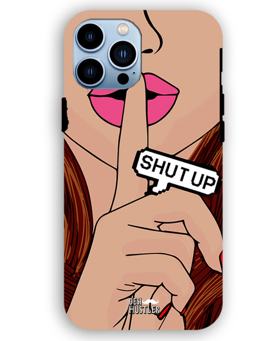 Shutup |  iPhone 13 pro   Phone Case