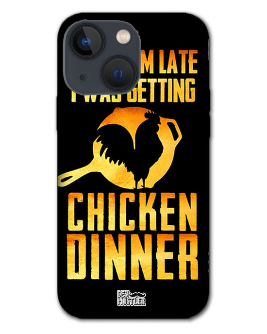 sorry i'm late, I was getting chicken Dinner|  iphone 13   Phone Case