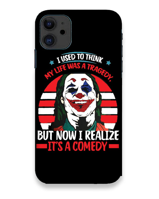 Life's a comedy | iPhone 11 Phone Case
