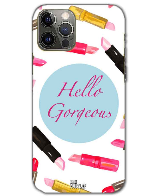 Hello Gorgeous  | iphone 12 pro Phone Case