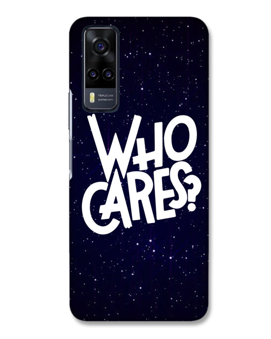Who Cares ? | Vivo Y31 Phone Case