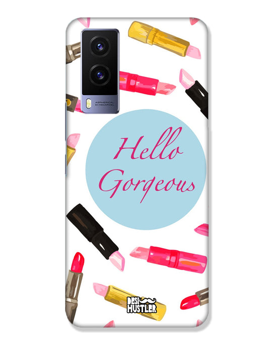 Hello Gorgeous  |  Vivo V21e 5G Phone Case