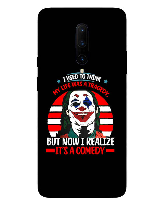 Life's a comedy | OnePlus 7 Pro Phone Case