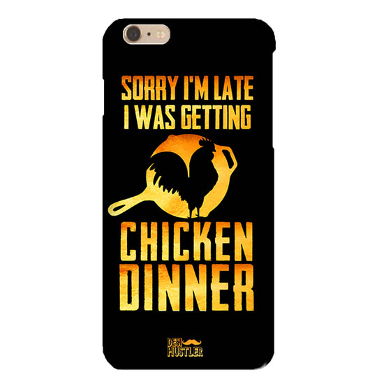 sorry i'm late, I was getting chicken Dinner| iphone -6 Phone Case