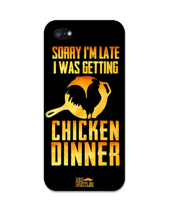 sorry i'm late, I was getting chicken Dinner| IPHONE 5c Phone Case