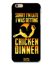 sorry i'm late, I was getting chicken Dinner| IPHONE 6 PLUS Phone Case