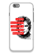 Small man can cast a Large shadow | iphone 6 Phone Case