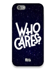 Who Cares ? | Iphone 6 Phone Case