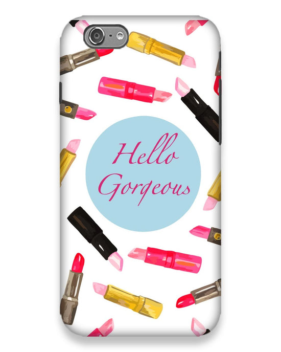 Hello Gorgeous  | i phone 6s Phone Case