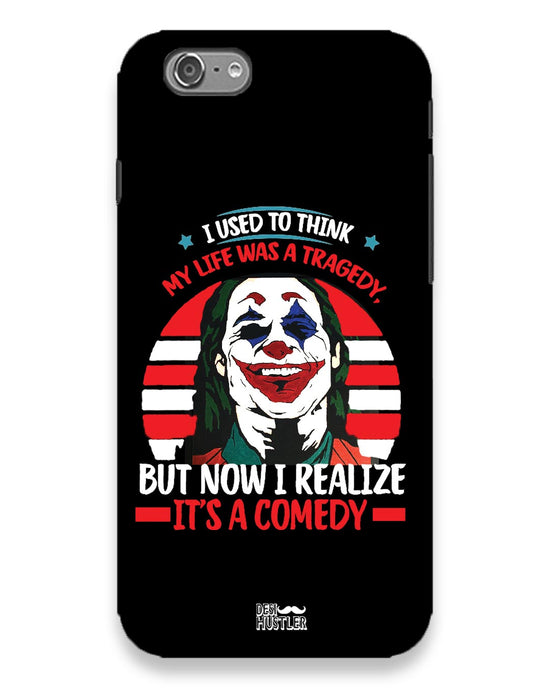 Life's a comedy  |  IPhone 6s Phone Case