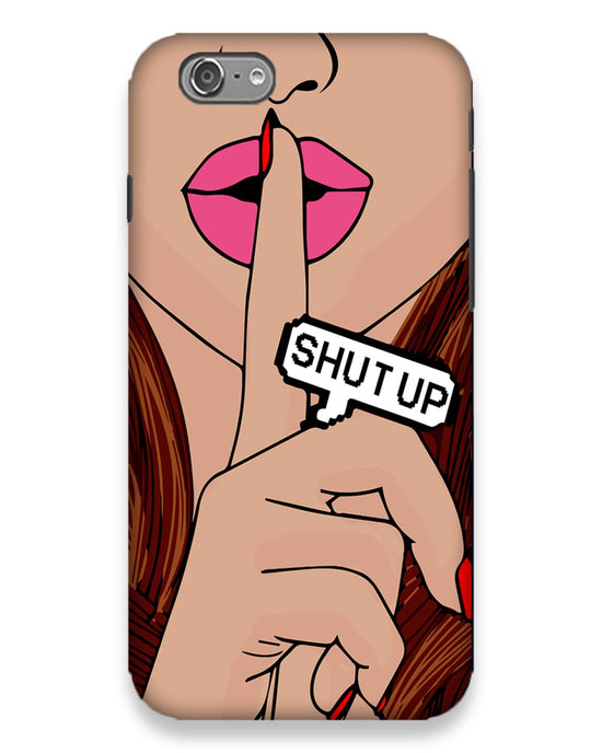 Shutup | Iphone 6s Phone Case