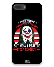 Life's a comedy |  IPhone 7 Plus Phone Case
