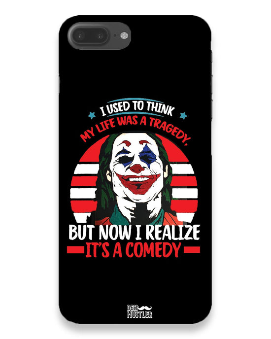 Life's a comedy |  IPhone 7 Plus Phone Case