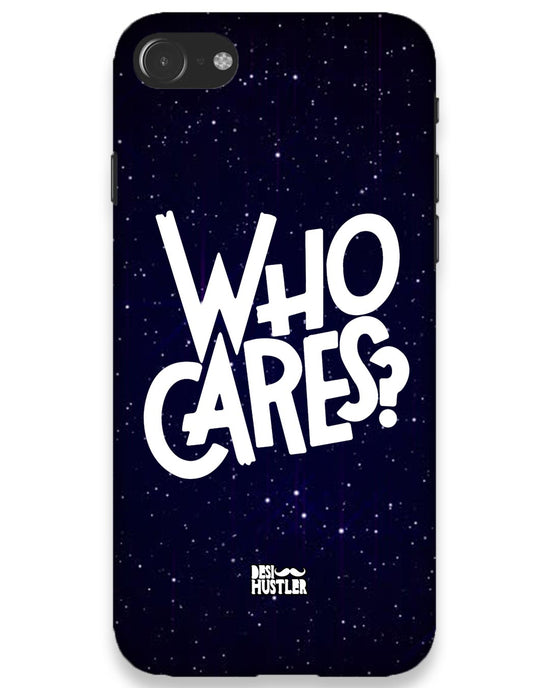 Who Cares ? |  iPhone 8  Phone Case