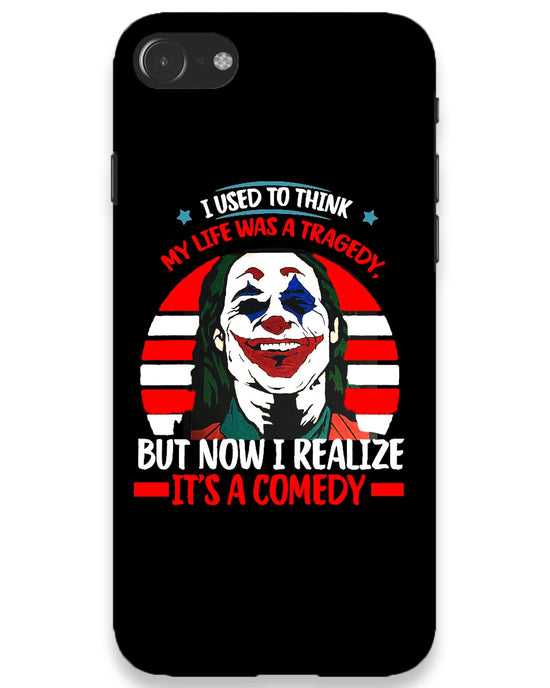 Life's a comedy | iPhone 8 plus Phone Case