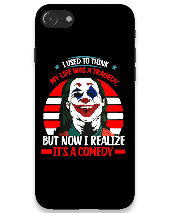 Life's a comedy |  IPhone 8 Phone Case