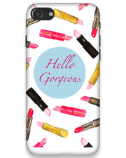 Hello Gorgeous  | i phone 8 Phone Case