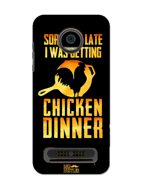 sorry i'm late, I was getting chicken Dinner| MOTO Z2 PLAY Phone Case