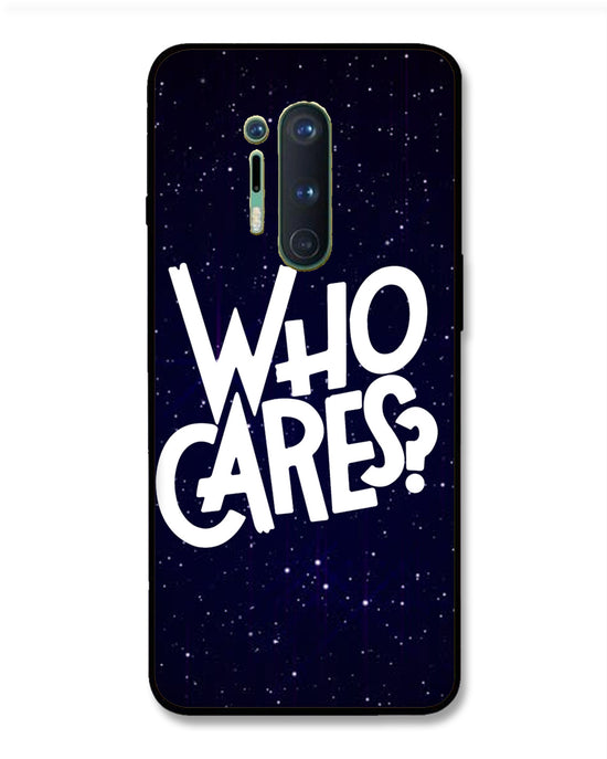 Who Cares ? | OnePlus 8 Pro Phone Case